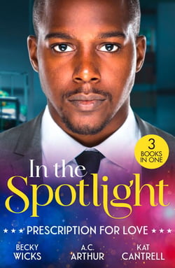 In The Spotlight: Prescription For Love - Tempted by Her Hot-Shot Doc / One Perfect Moment / The Pregnancy Project