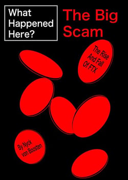 What Happened Here? The Big Scam - The Rise And Fall Of FTX - What Happened Here?