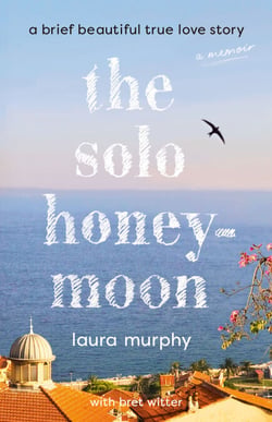 The Solo Honeymoon - A Brief Beautiful True Love Story