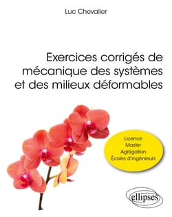 Exercices corrigés de mécanique des systèmes et des milieux déformables