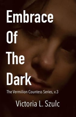 Embrace of the Dark - The Vermilion Countess Series, #3