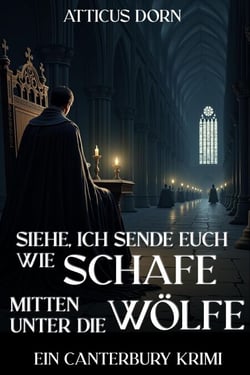 Siehe, Ich sende euch wie Schafe mitten unter die Wölfe - Canterbury Krimi, #4