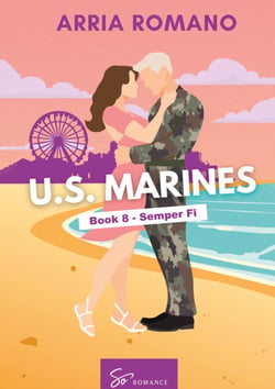 US. Marines Book 8 -  Semper Fi - A Military Romance: Where Tradition Meets Passion in the Marines