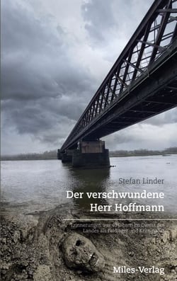 Der verschwundene Herr Hoffmann - Erinnerungen aus 40 Jahren im Dienst des Landes als Feldjäger und Kriminalist