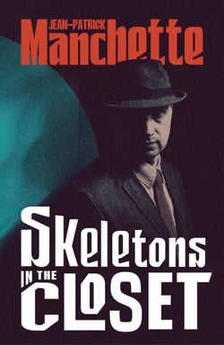 Skeletons in the Closet - An unforgettable return to the ruthless world of Eugène Tarpon, from France's greatest noir writer.