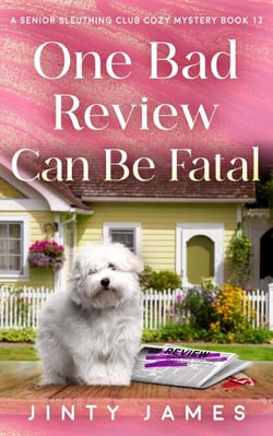 One Bad Review Can Be Fatal - A Senior Sleuthing Club Cozy Mystery, #13