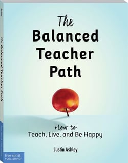 The Balanced Teacher Path - How to Teach, Live, and Be Happy