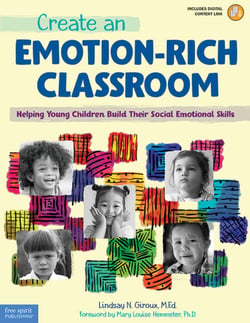 Create an Emotion-Rich Classroom - Helping Young Children Build Their Social Emotional Skills
