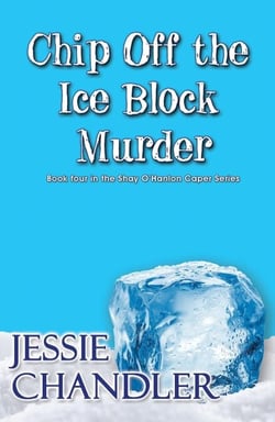 Chip off the Ice Block Murder - Shay O’Hanlon Caper, #4