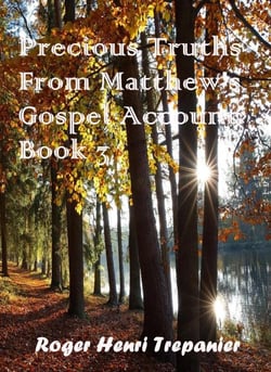 Precious Truths From Matthew's Gospel Account: Book 3 - The Word Of God Library, #44