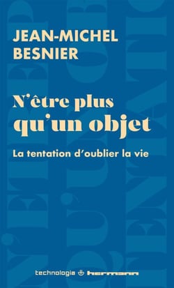 N'être plus qu'un objet - La tentation d'oublier la vie