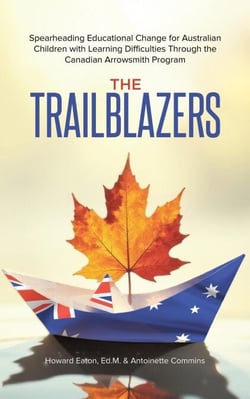 The Trailblazers: Spearheading Educational Change for Australian Children with Learning Difficulties Through the Canadian Arrowsmith Program