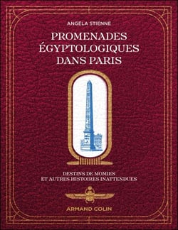 Promenades égyptologiques dans Paris - Destins de momies et autres histoires inattendues