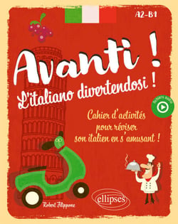 Avanti ! L'italiano divertendosi ! A2-B1 - Cahier d'activités pour réviser son italien en s'amusant !