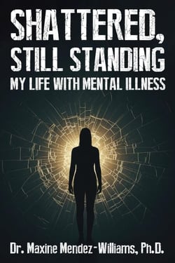 Shattered, Still Standing:  My Life with Mental Illness