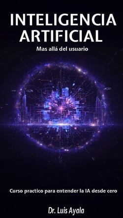 INTELIGENCIA ARTIFICIAL Mas allá del usuario Curso practico para entender la IA desde cero