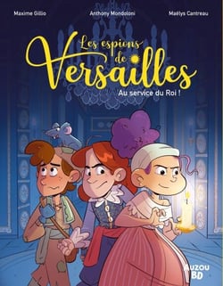 Les Espions de Versailles - Au service du Roi !