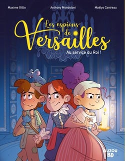 Les Espions de Versailles - Au service du Roi !