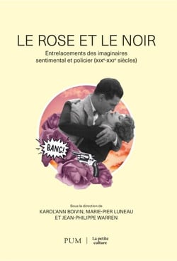 Le rose et le noir - Entrelacements des imaginaires sentimental et policier (XIXᵉ-XXIᵉ siècles)