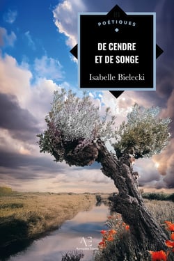 De cendre et de songe - Entre guerre et beauté, un refuge poétique