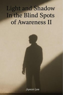 Light and Shadow In the Blind Spots of Awareness II - In the Blind Spots of Awareness, #2