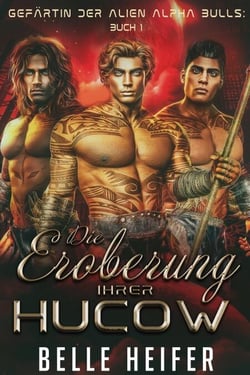 Die Eroberung Ihrer Hucow - Gefährtin der Alien Alpha Bulls, #1