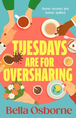 Tuesdays are for Oversharing - The feel-good and escapist small-town romcom about friendship, healing and second chances