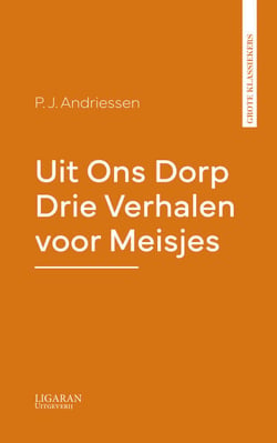 Uit Ons Dorp Drie Verhalen voor Meisjes