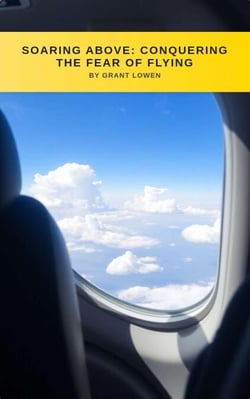 Soaring Above. Conquering the Fear of Flying