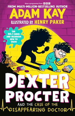 Dexter Procter and the Case of the Disappearing Doctor - The side-splitting sequel to the No. 1 bestselling children's medical mystery!