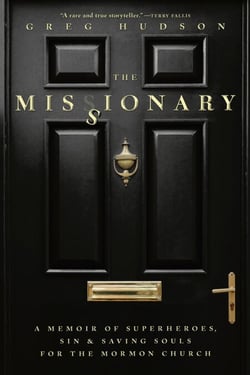 The Missionary - A Memoir of Superheroes, Sin &amp; Saving Souls for the Mormon Church