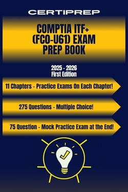 CertiPrep – CompTIA ITF+ (FC0-U61) Exam Prep Book 2025–2026