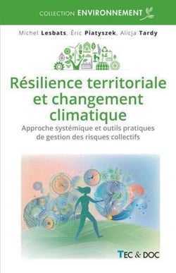 Résilience territoriale et changement climatique - Approche systémique et outils pratiques de gestion des risques collectifs