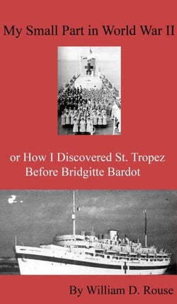 My Small Part in WWII  or  How I Discovered St. Tropez Before Brigitte Bardot