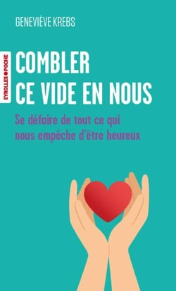 Combler ce vide en nous - Se défaire de tout ce qui nous empêche d'être heureux