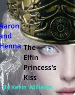 Aaron+Henna: The Elfin Princess's Kiss - Aaron+Henna, #13