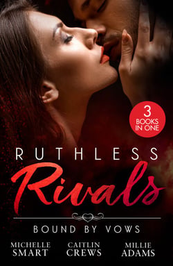 Ruthless Rivals: Bound By Vows - Claiming His Baby at the Altar / Willed to Wed Him / The Billionaire's Baby Negotiation