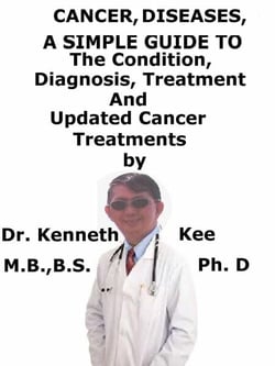Cancer Cell, Diseases,  A  Simple  Guide  To  The Condition, Diagnosis, Treatment  And  Updated Cancer Treatments