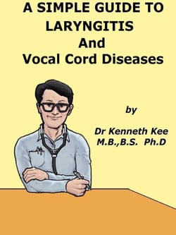 A Simple Guide to The Laryngitis and Vocal Cord Diseases - A Simple Guide to Medical Conditions, #35