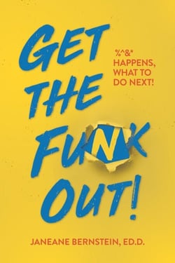 Get the Funk Out!: %^&amp;* Happens, What to Do Next!
