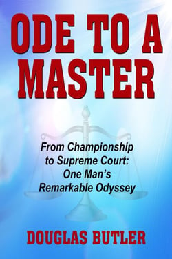 Ode to a Master — From Championship to Supreme Court: One Man's Remarkable Odyssey