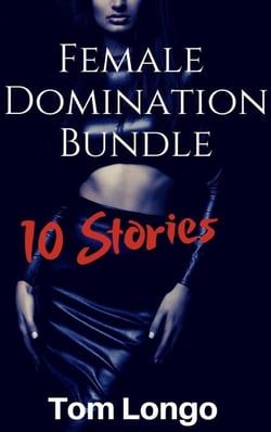Female Domination Bundle: 10 Stories - Bundles by Tom Longo, #2