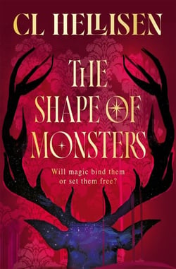 The Shape of Monsters - A gothic descent into a world of darkness, magic and twisted loyalties.