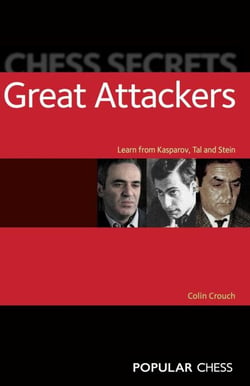 Chess Secrets: - Great Attackers: Learn From Kasparov, Tal And Stein