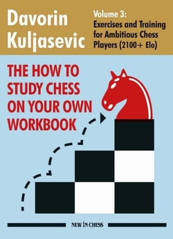The How to Study Chess On Your Own Workbook - Volume 3 - Exercises and Training for 2100+ Elo