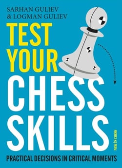 Test Your Chess Skills - Practical Decisions in Critical Moments