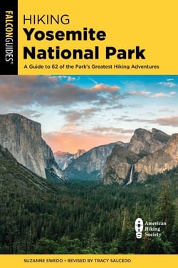 Hiking Yosemite National Park - A Guide to 62 of the Park's Greatest Hiking Adventures
