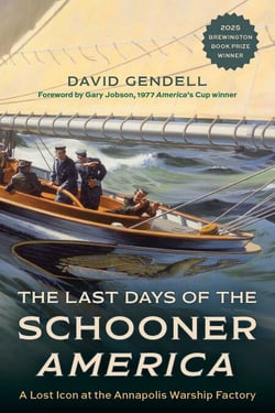 The Last Days of the Schooner America - A Lost Icon at the Annapolis Warship Factory