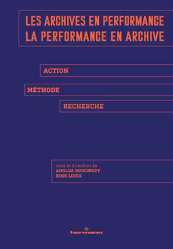 Les archives en performance, la performance en archive - Action, méthode, recherche