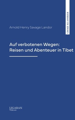 Auf verbotenen Wegen: Reisen und Abenteuer in Tibet